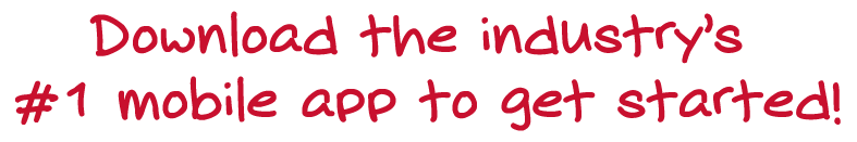 Download the industry’s #1 mobile app to get started
