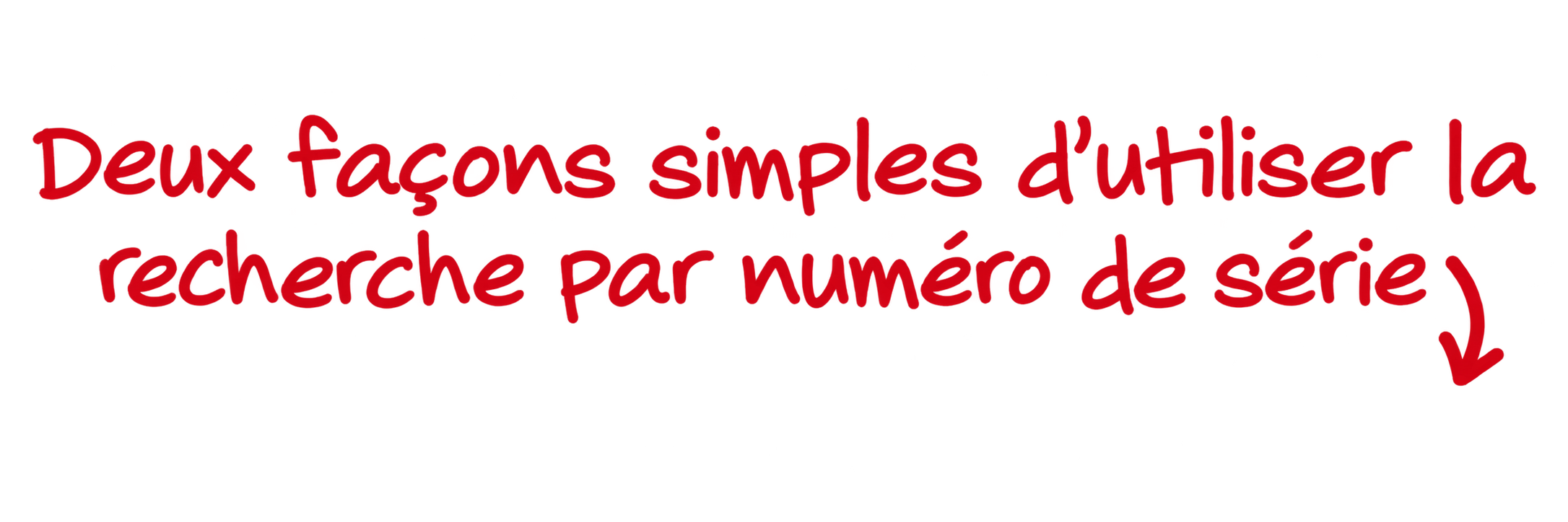 Texte : Voici deux façons simples d'utiliser la recherche par numéro de série
