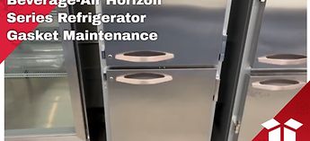 Beverage-Air Horizon Series Refrigerator Gasket Maintenance